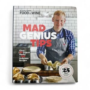 Mad Genius Tips by Justin Chapple — Food & Wine Cookbook